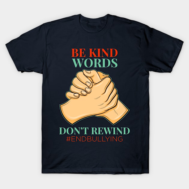 Be Kind Words Don't Rewind Anti bullying gift idea present T-Shirt by MARESDesign